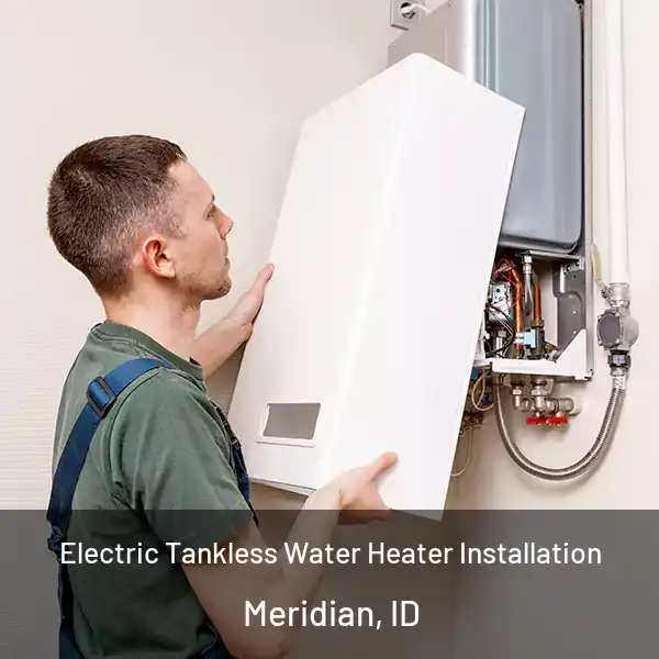  Electric Tankless Water Heater Installation Meridian, ID