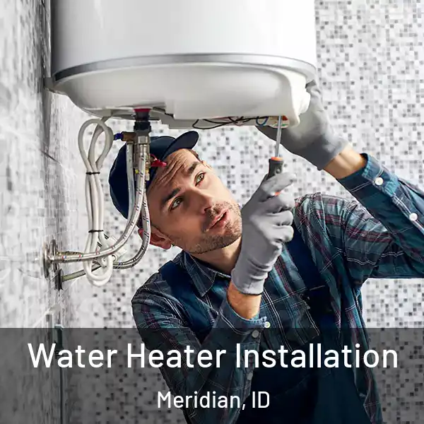  Water Heater Installation Meridian, ID